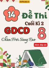 Tuyển tập 14 Đề thi cuối Kì 2 GDCD 8 - Chân Trời Sáng Tạo (Kèm đáp án)
